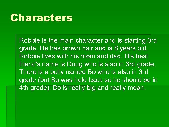 Characters Robbie is the main character and is starting 3 rd grade. He has