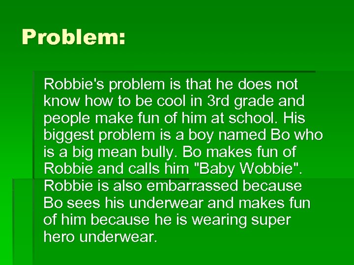 Problem: Robbie's problem is that he does not know how to be cool in