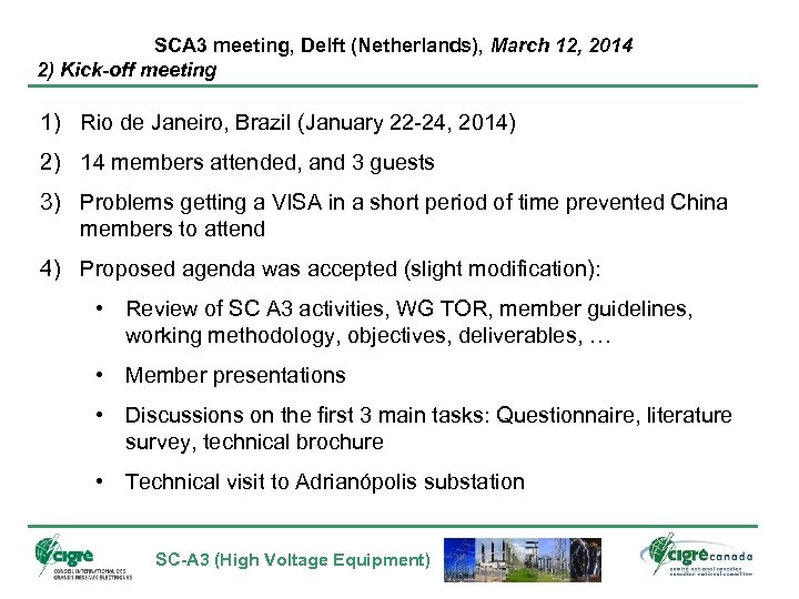 SCA 3 meeting, Delft (Netherlands), March 12, 2014 2) Kick-off meeting 1) Rio de