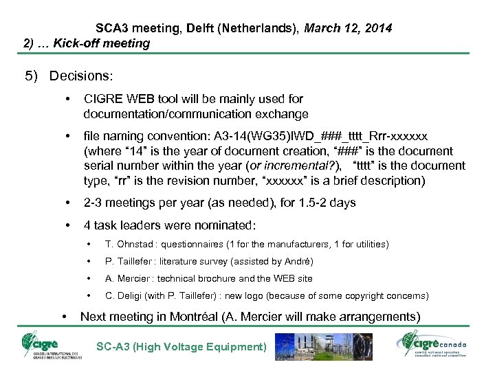 SCA 3 meeting, Delft (Netherlands), March 12, 2014 2) … Kick-off meeting 5) Decisions: