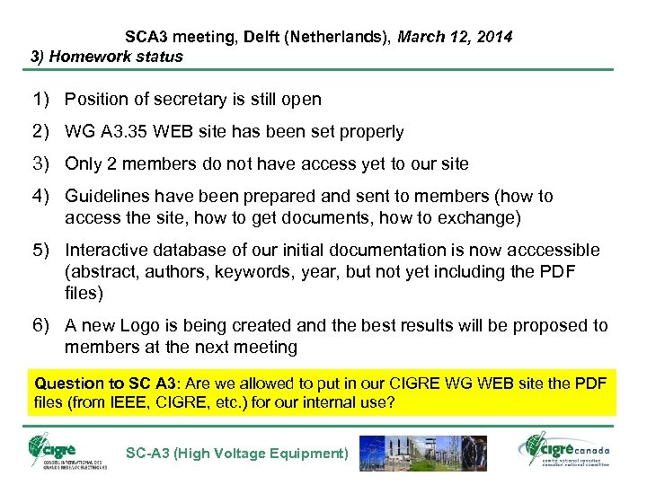 SCA 3 meeting, Delft (Netherlands), March 12, 2014 3) Homework status 1) Position of