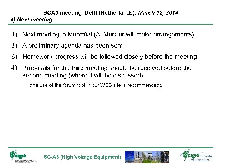 SCA 3 meeting, Delft (Netherlands), March 12, 2014 4) Next meeting 1) Next meeting