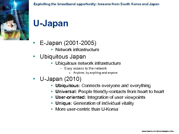 Exploiting the broadband opportunity: lessons from South Korea and Japan U-Japan • E-Japan (2001