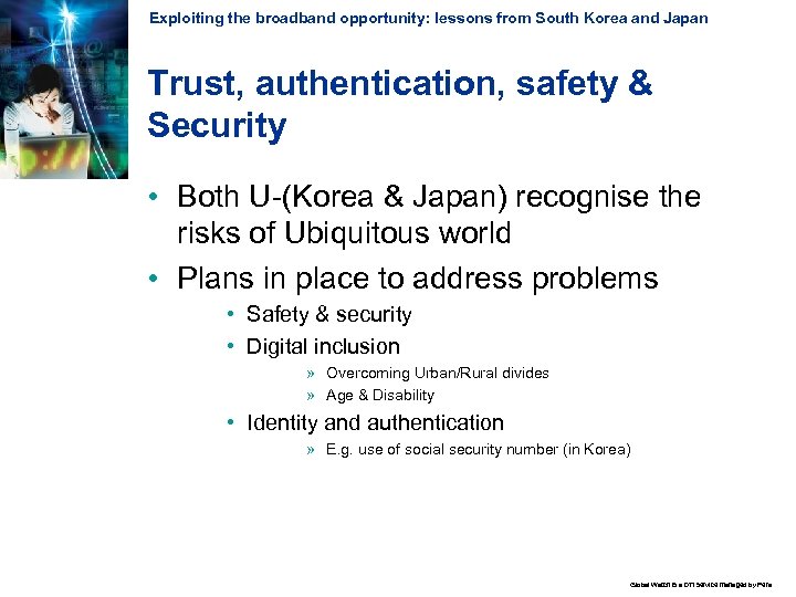 Exploiting the broadband opportunity: lessons from South Korea and Japan Trust, authentication, safety &