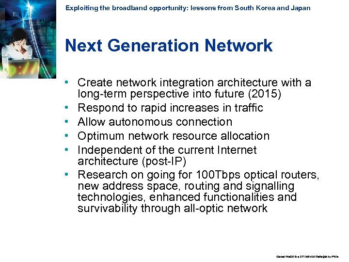 Exploiting the broadband opportunity: lessons from South Korea and Japan Next Generation Network •