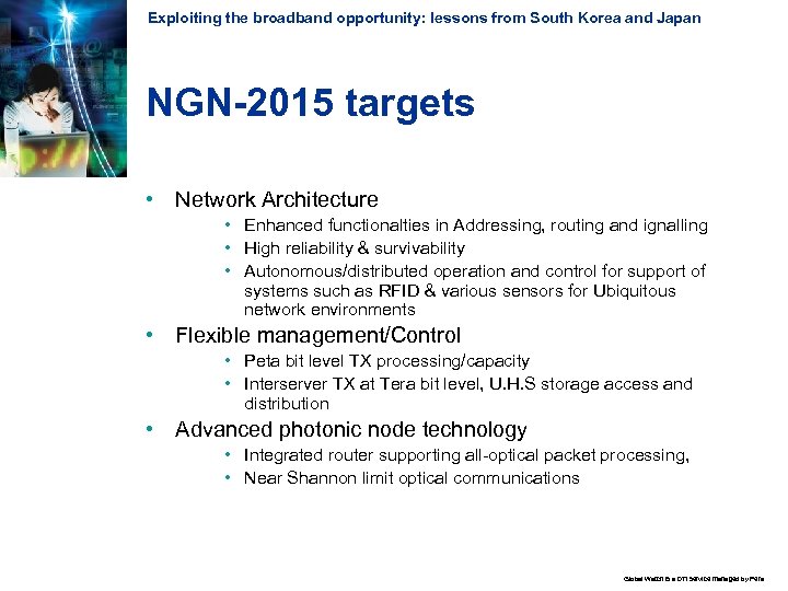 Exploiting the broadband opportunity: lessons from South Korea and Japan NGN-2015 targets • Network