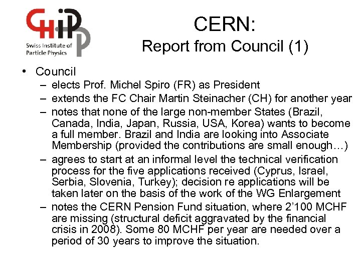 CERN: Report from Council (1) • Council – elects Prof. Michel Spiro (FR) as