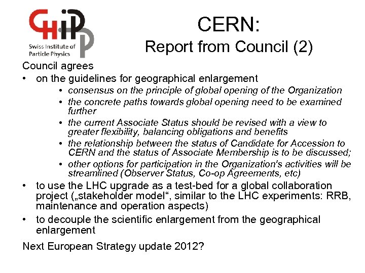 CERN: Report from Council (2) Council agrees • on the guidelines for geographical enlargement