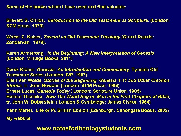 Some of the books which I have used and find valuable: Brevard S. Childs,