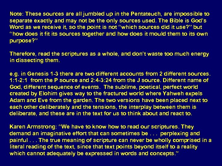 Note: These sources are all jumbled up in the Pentateuch, are impossible to separate