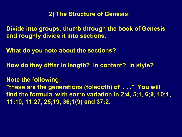 2) The Structure of Genesis: Divide into groups, thumb through the book of Genesis