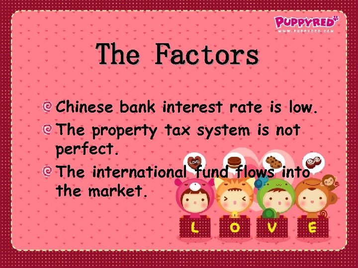 The Factors Chinese bank interest rate is low. The property tax system is not