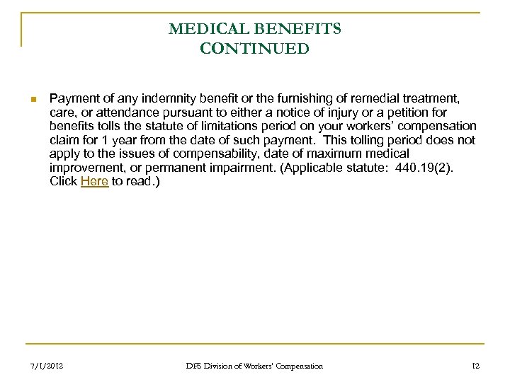 MEDICAL BENEFITS CONTINUED n Payment of any indemnity benefit or the furnishing of remedial