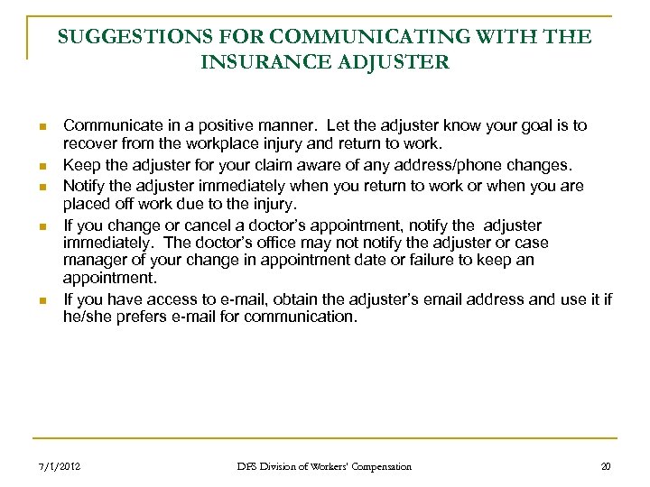 SUGGESTIONS FOR COMMUNICATING WITH THE INSURANCE ADJUSTER n n n Communicate in a positive