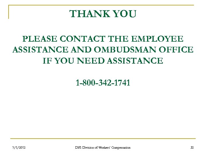 THANK YOU PLEASE CONTACT THE EMPLOYEE ASSISTANCE AND OMBUDSMAN OFFICE IF YOU NEED ASSISTANCE