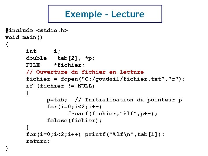 Exemple - Lecture #include <stdio. h> void main() { int i; double tab[2], *p;