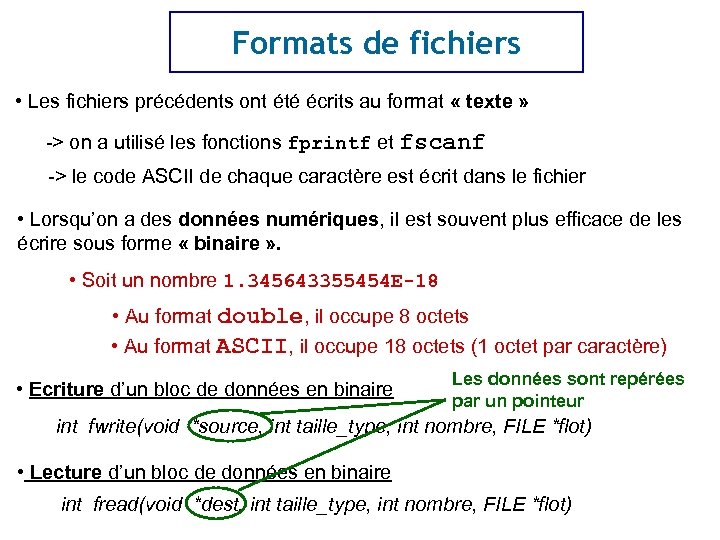 Formats de fichiers • Les fichiers précédents ont été écrits au format « texte