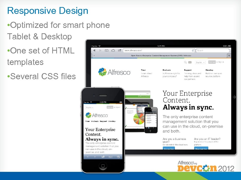 Responsive Design • Optimized for smart phone Tablet & Desktop • One set of