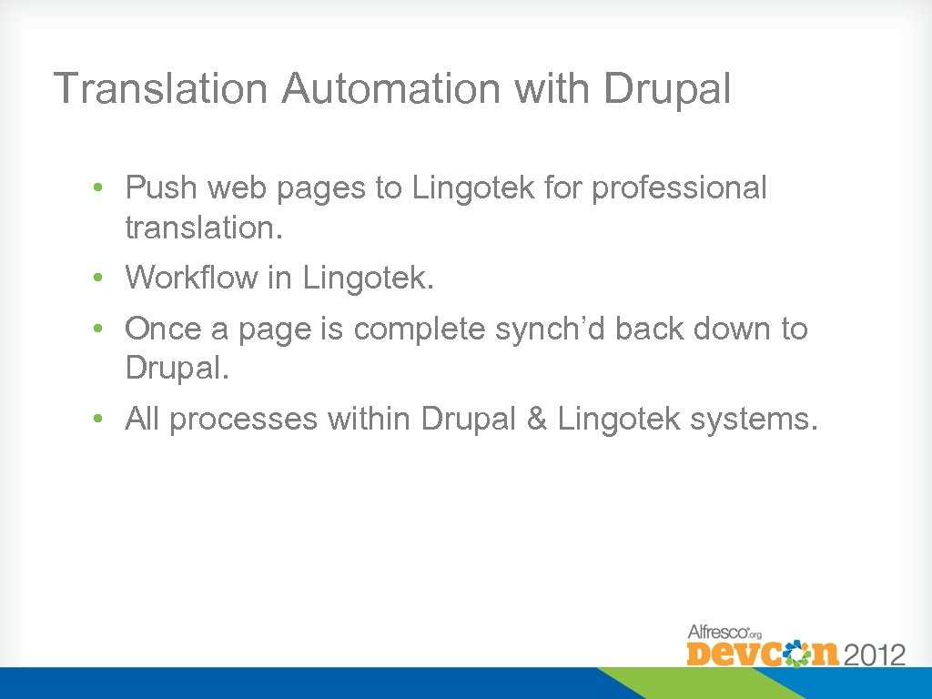 Translation Automation with Drupal • Push web pages to Lingotek for professional translation. •