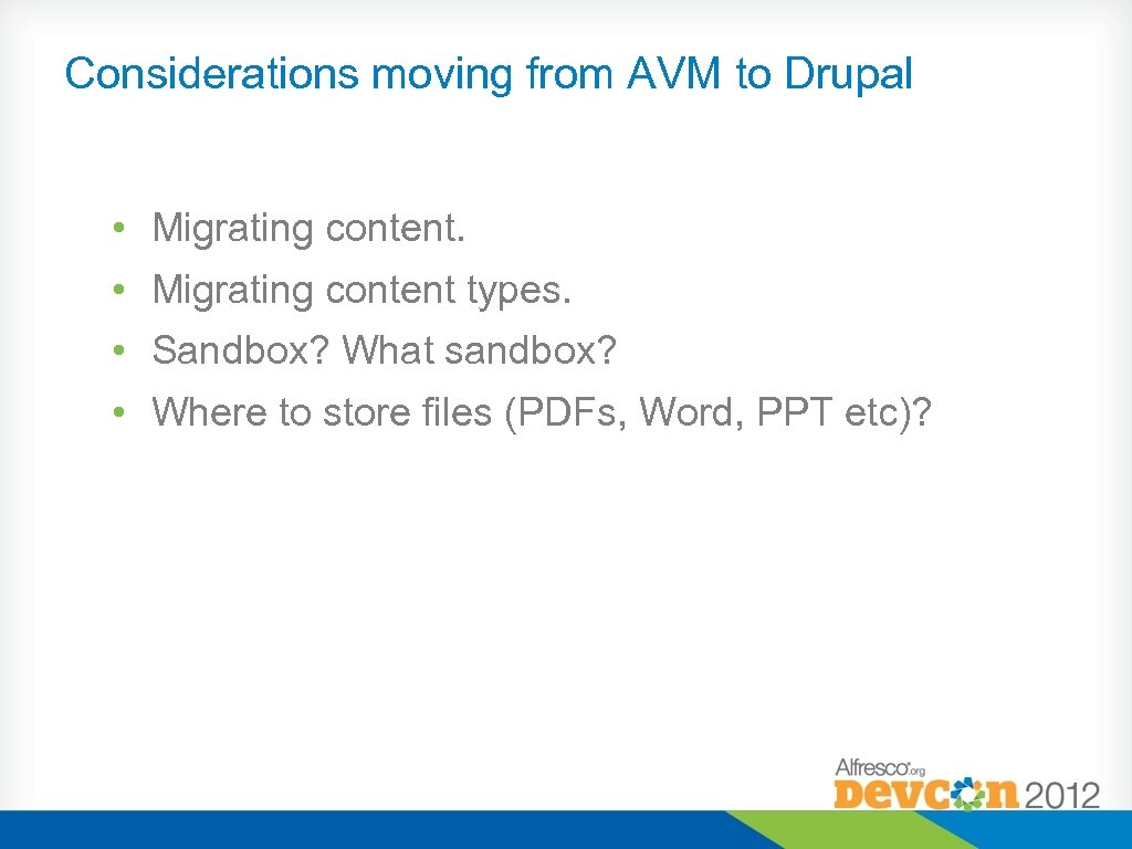 Considerations moving from AVM to Drupal • Migrating content types. • Sandbox? What sandbox?