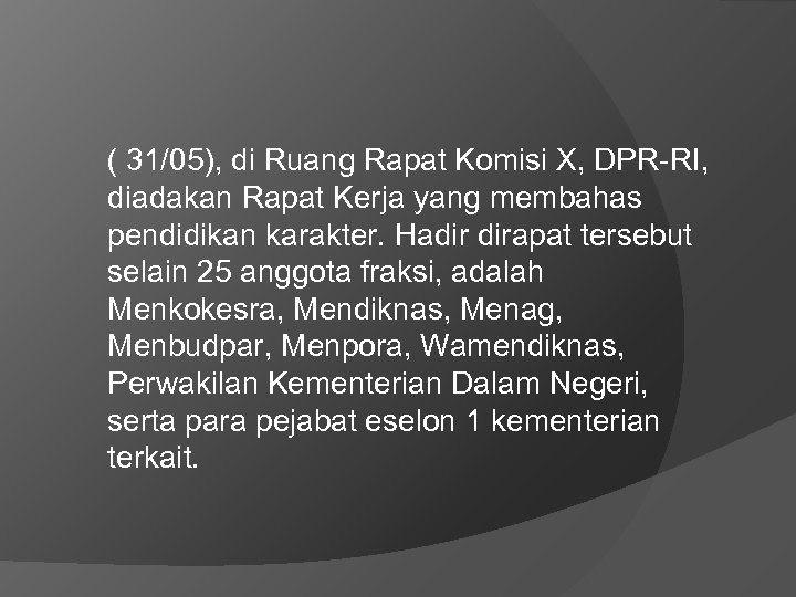 ( 31/05), di Ruang Rapat Komisi X, DPR-RI, diadakan Rapat Kerja yang membahas pendidikan