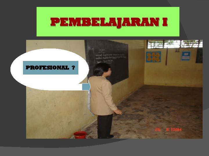 PEMBELAJARAN I PROFESIONAL ? PR 