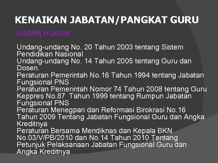 KENAIKAN JABATAN/PANGKAT GURU DASAR HUKUM Undang-undang No. 20 Tahun 2003 tentang Sistem Pendidikan Nasional