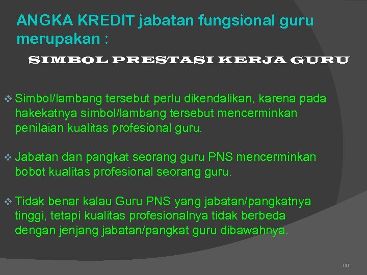 ANGKA KREDIT jabatan fungsional guru merupakan : SIMBOL PRESTASI KERJA GURU v Simbol/lambang tersebut
