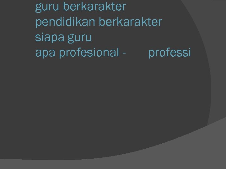 guru berkarakter pendidikan berkarakter siapa guru apa profesional professi 