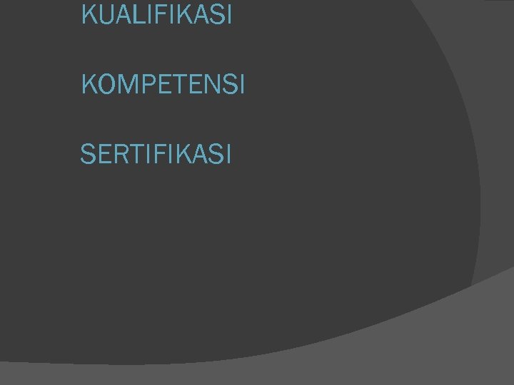KUALIFIKASI KOMPETENSI SERTIFIKASI 