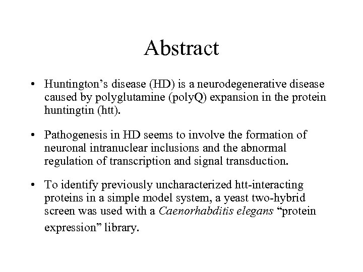 Abstract • Huntington’s disease (HD) is a neurodegenerative disease caused by polyglutamine (poly. Q)