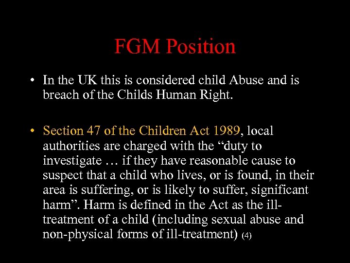 FGM Position • In the UK this is considered child Abuse and is breach