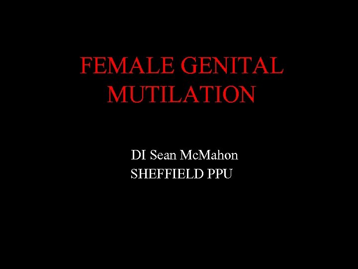 FEMALE GENITAL MUTILATION DI Sean Mc. Mahon SHEFFIELD PPU 