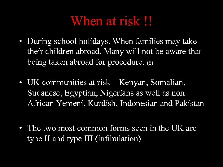 When at risk !! • During school holidays. When families may take their children