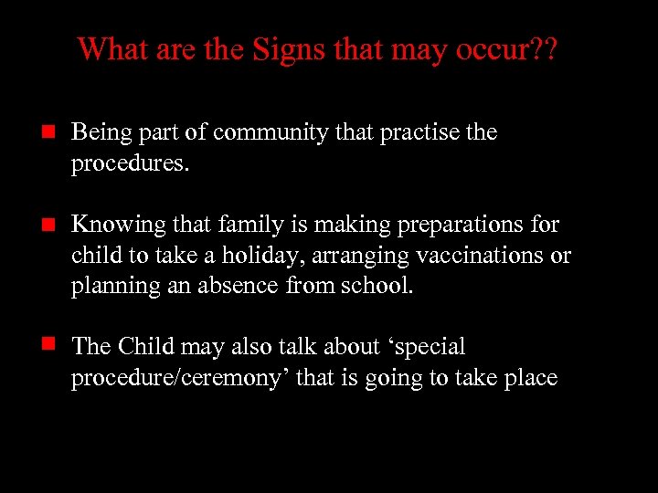 What are the Signs that may occur? ? Being part of community that practise