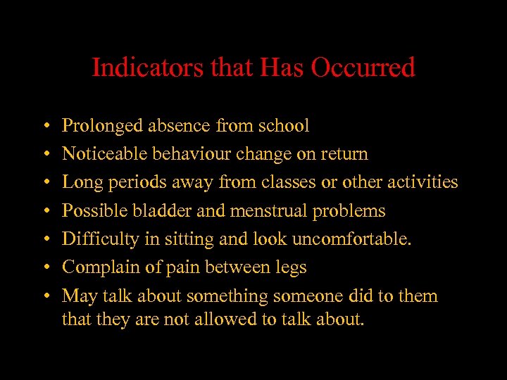 Indicators that Has Occurred • • Prolonged absence from school Noticeable behaviour change on