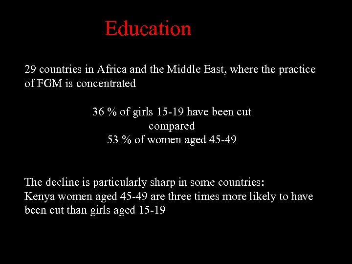 Education 29 countries in Africa and the Middle East, where the practice of FGM