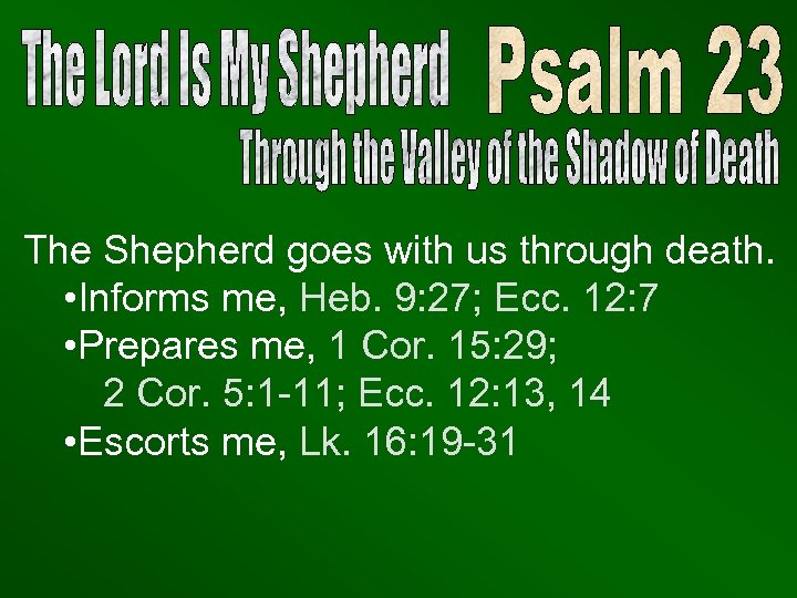 The Shepherd goes with us through death. • Informs me, Heb. 9: 27; Ecc.