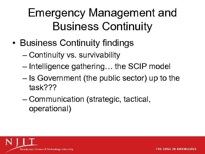 Emergency Management and Business Continuity • Business Continuity findings – Continuity vs. survivability –