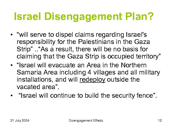 Israel Disengagement Plan? • “will serve to dispel claims regarding Israel's responsibility for the