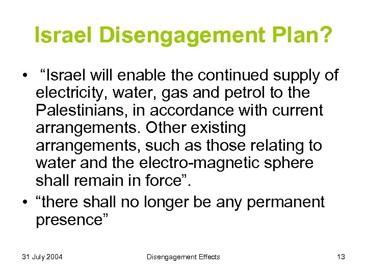 Israel Disengagement Plan? • “Israel will enable the continued supply of electricity, water, gas