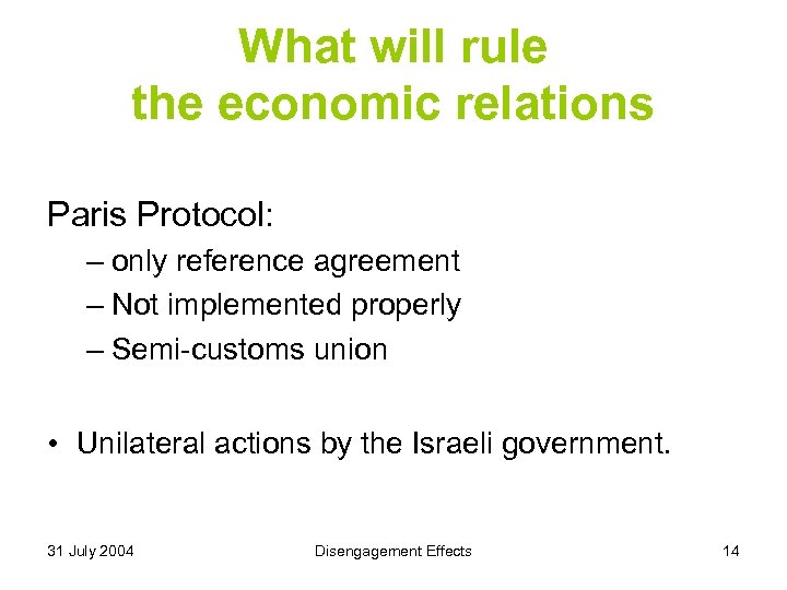 What will rule the economic relations Paris Protocol: – only reference agreement – Not