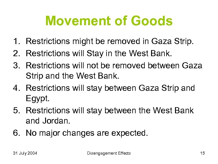 Movement of Goods 1. Restrictions might be removed in Gaza Strip. 2. Restrictions will