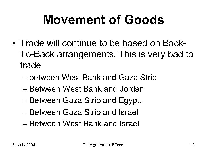 Movement of Goods • Trade will continue to be based on Back. To-Back arrangements.