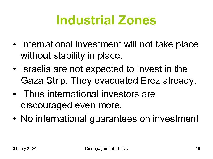 Industrial Zones • International investment will not take place without stability in place. •