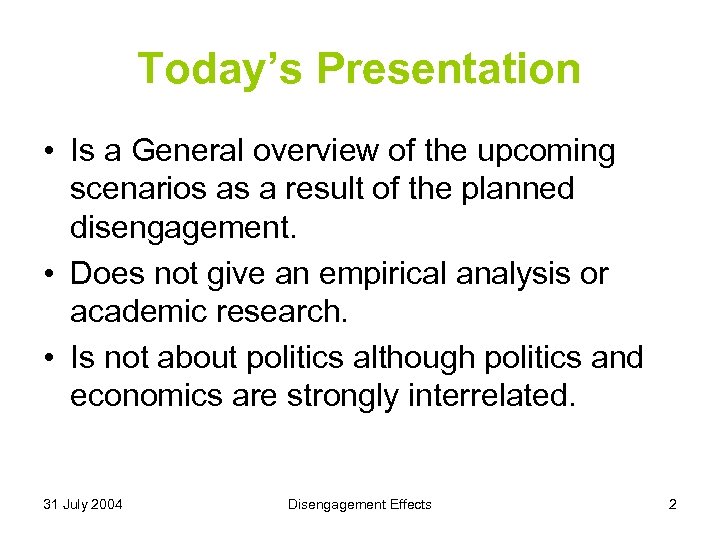 Today’s Presentation • Is a General overview of the upcoming scenarios as a result