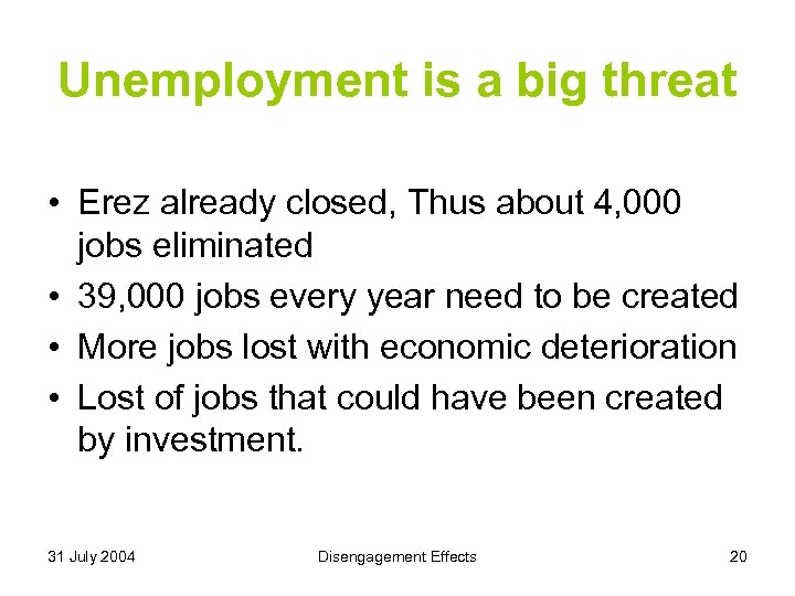 Unemployment is a big threat • Erez already closed, Thus about 4, 000 jobs