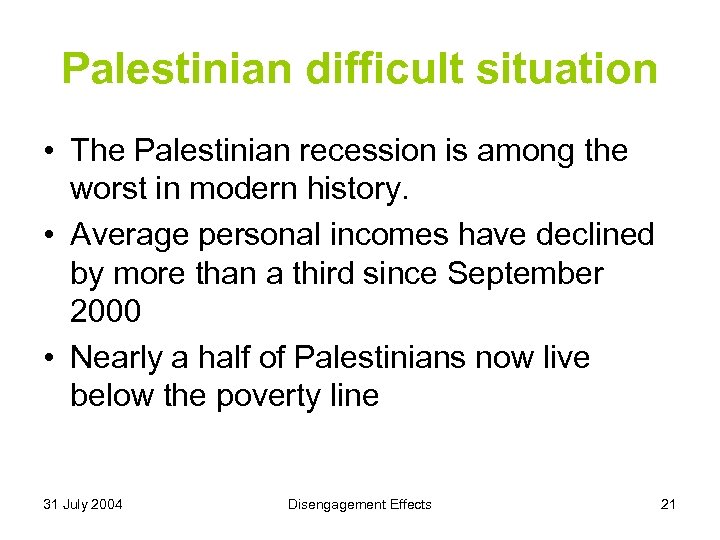 Palestinian difficult situation • The Palestinian recession is among the worst in modern history.