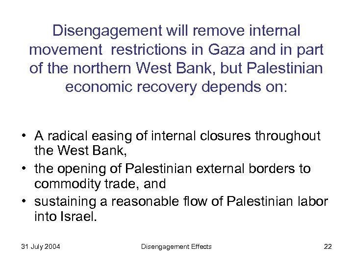 Disengagement will remove internal movement restrictions in Gaza and in part of the northern