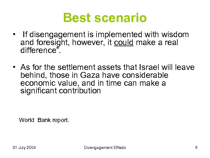 Best scenario • If disengagement is implemented with wisdom and foresight, however, it could